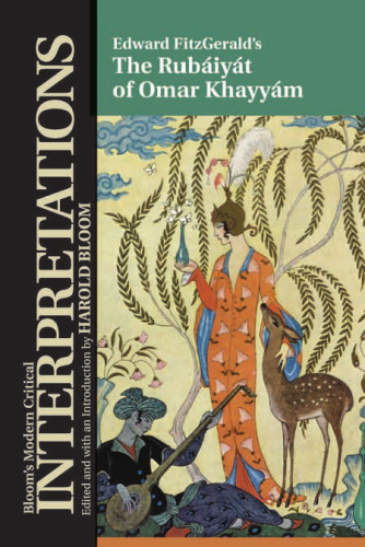 The Rubaiyat of Omar Khayyam (Bloom's Modern Critical Interpretations)