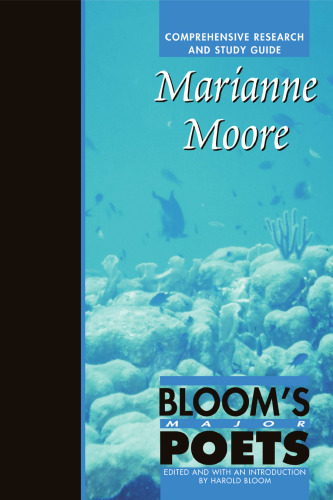 Marianne Moore: Comprehensive Research and Study Guide (Bloom's Major Poets)