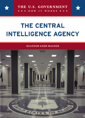 The Central Intelligence Agency (The U.S. Government: How It Works)
