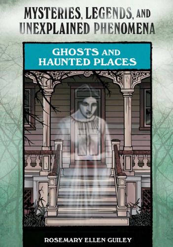 Ghosts and Haunted Places (Mysteries, Legends, and Unexplained Phenomena)