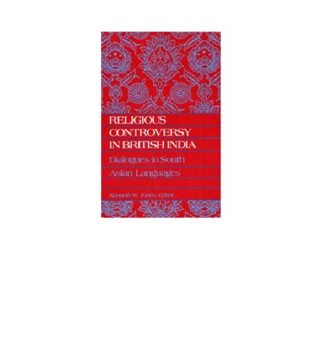 Religious Controversy in British India:Dialogues in South Asian Languages