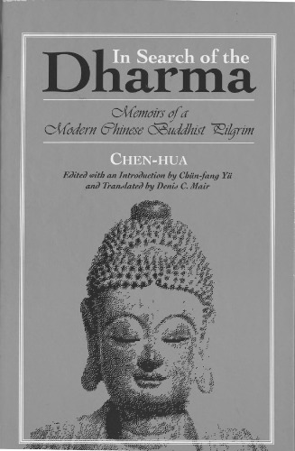 In search of the Dharma: memoirs of a modern Chinese Buddhist pilgrim