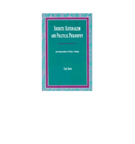 Socratic Rationalism and Political Philosophy: An Interpretation of Plato's Phaedo