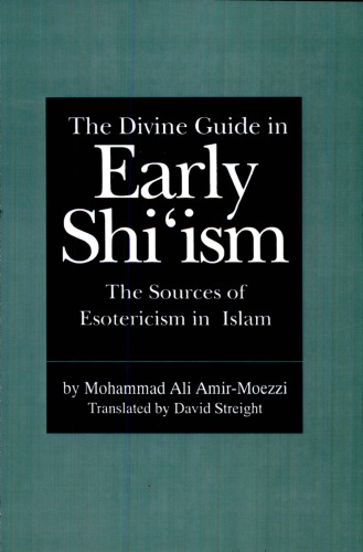 The Divine Guide in Early Shi'ism: The Sources of Esotericism in Islam
