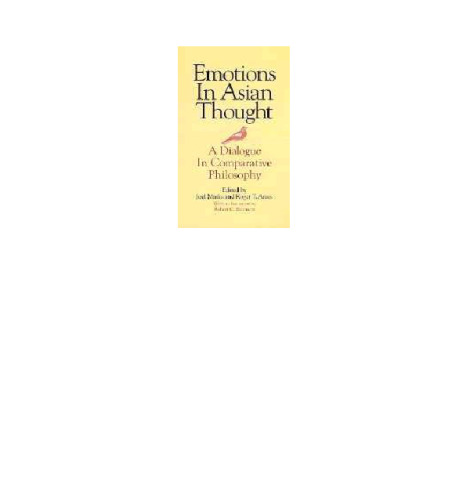 Emotions in Asian Thought: A Dialogue in Comparative Philosophy, with a Discussion by Robert C. Solomon