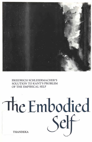 The Embodied Self: Friedrich Schleiermacher's Solution to Kant's Problem of the Empirical Self
