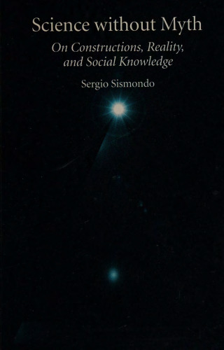 Science without Myth: On Constructions, Reality, and Social Knowledge
