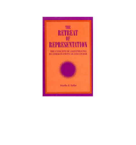 The Retreat of Representation: The Concept of Darstellung in German Critical Discourse