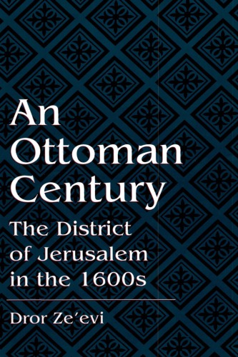 An Ottoman Century: The District of Jerusalem in the 1600s