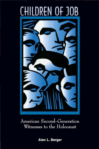 Children of Job: American Second-Generation Witnesses to the Holocaust