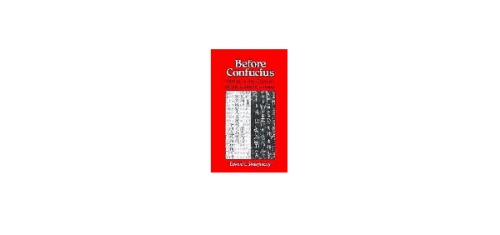 Before Confucius: Studies in the Creation of the Chinese Classics