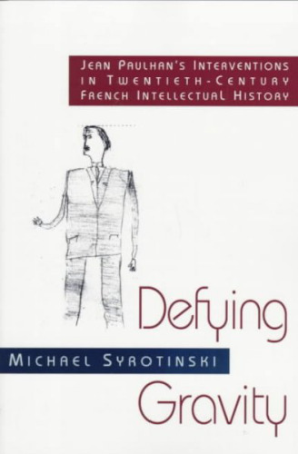 Defying Gravity: Jean Paulhan's Interventions in Twentieth-Century French Intellectual History
