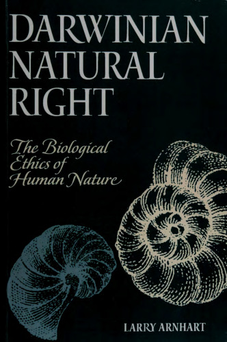 Darwinian natural right: The biological ethics of human nature