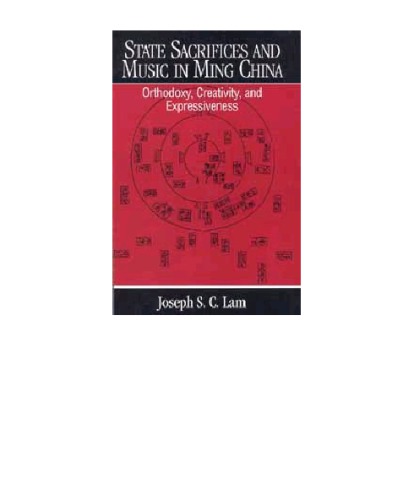 State Sacrifices and Music in Ming China: Orthodoxy, Creativity, and Expressiveness