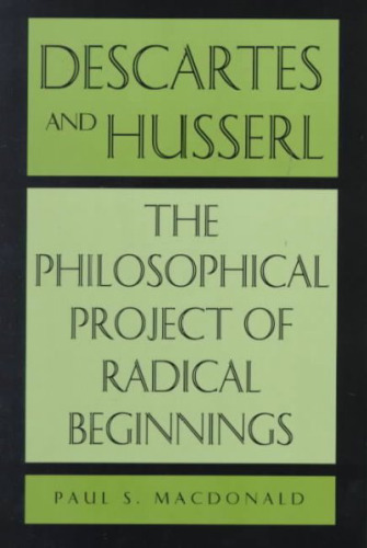 Descartes and Husserl: The Philosophical Project of Radical Beginnings