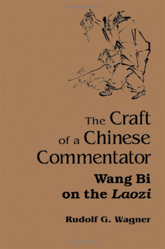The Craft of a Chinese Commentator: Wang Bi on the Laozi
