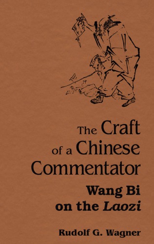 The Craft of a Chinese Commentator: Wang Bi on the Laozi