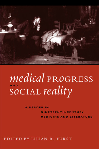 Medical Progress and Social Reality: A Reader in Nineteenth-Century Medicine and Literature