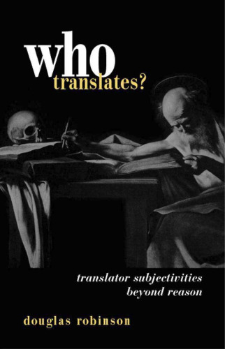 Who Translates: Translator Subjectivities Beyond Reason