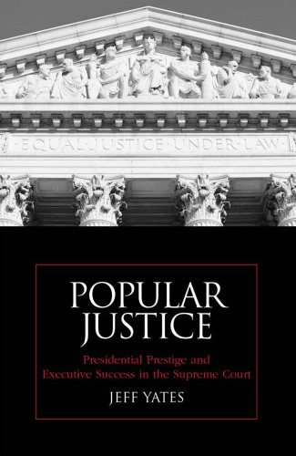 Popular Justice: Presidential Prestige and Executive Success in the Supreme Court