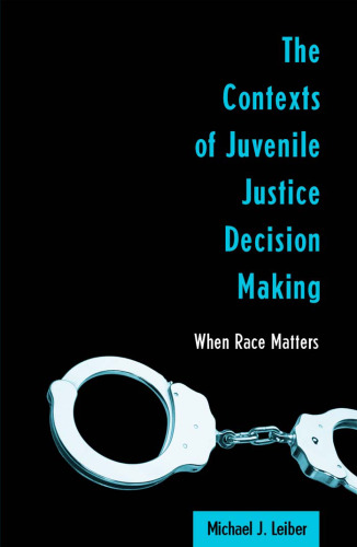 The Contexts of Juvenile Justice Decision Making: When Race Matters