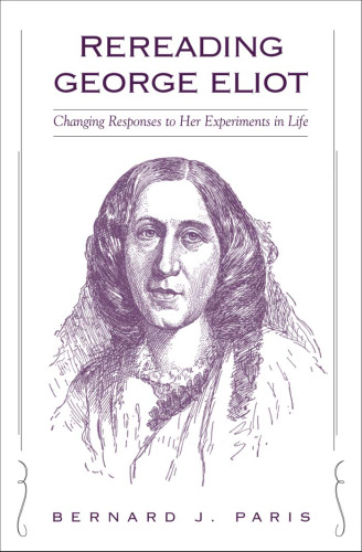 Rereading George Eliot: Changing Responses to Her Experiments in Life