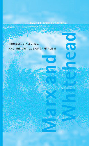 Marx, Whitehead; Process, Dialectics, the Critique of Capitalism