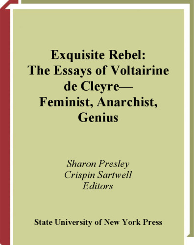 Exquisite rebel : the essays of Voltairine de Cleyre : feminist, anarchist, genius