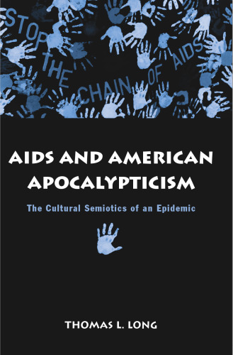 AIDS And American Apocalypticism: The Cultural Semiotics Of An Epidemic