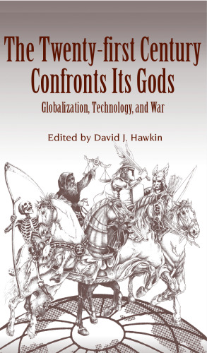 The Twenty-First Century Confronts Its Gods: Globalization, Technology, and War