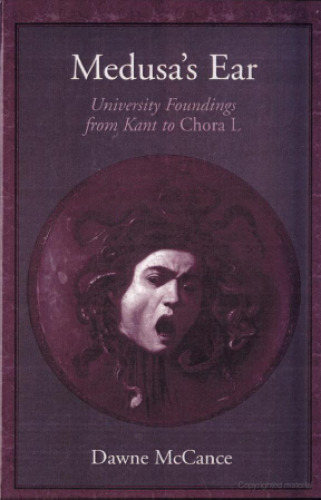 Medusa's ear: university foundings from Kant to Chora L