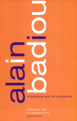 Alain Badiou: Philosophy and Its Conditions