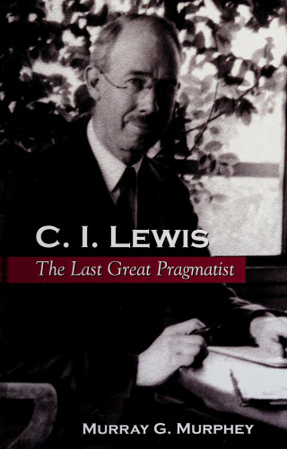 C.I. Lewis: The Last Great Pragmatist