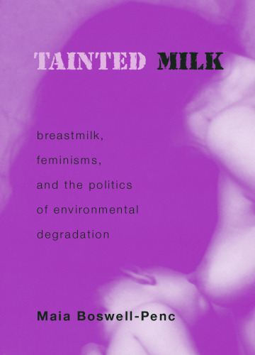 Tainted Milk: Breastmilk, Feminisms, And the Politics of Environmental Degradation