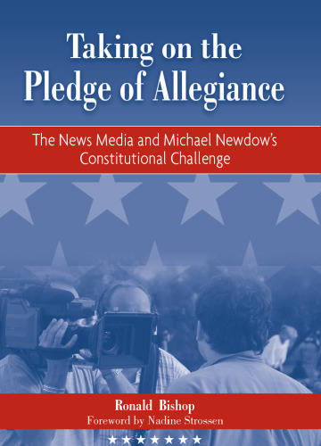 Taking on the Pledge of Allegiance: The Media and Michael Newdow's Constitutional Challenge