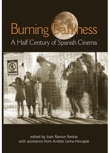 Burning Darkness: A Half Century of Spanish Cinema