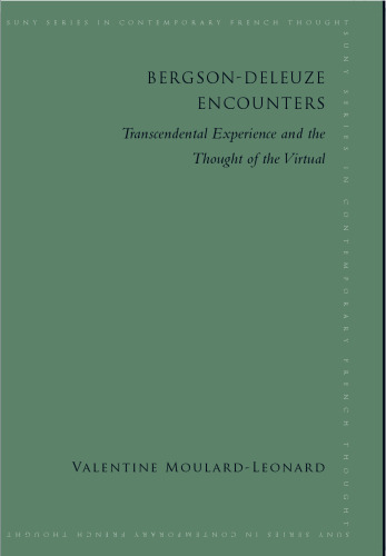 Bergson-Deleuze Encounters: Transcendental Experience and the Thought of the Virtual