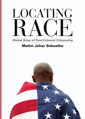 Locating Race: Global Sites of Post-Colonial Citizenship
