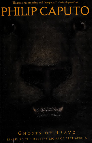 Ghosts of Tsavo: Stalking the Mystery Lions of East Africa