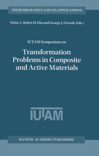 IUTAM Symposium on Transformation Problems in Composite and Active Materials (Solid Mechanics and Its Applications)