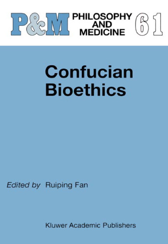 Confucian Bioethics (Philosophy and Medicine Asian Studies in Bioethics and the Philosophy of Medicine)