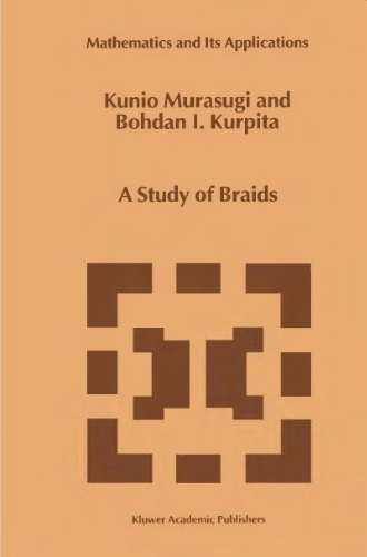 A Study of Braids (Mathematics and Its Applications)