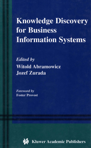Knowledge Discovery for Business Information Systems (The Kluwer International Series in Engineering and Computer Science Volume 600)