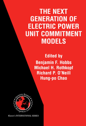 The Next Generation of Electric Power Unit Commitment Models (International Series in Operations Research & Management Science)