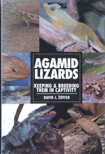 Agamid Lizards: Keeping & Breeding Them in Captivity (Herpetology series)