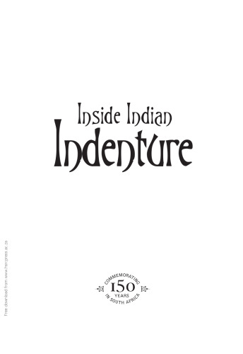 Inside Indian Indenture: A South African Story, 1860-1914