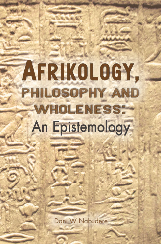Afrikology, Philosophy and Wholeness: An Epistemology