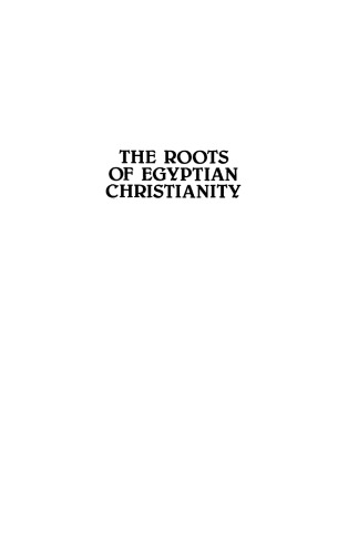 The Roots of Egyptian Christianity (Studies in Antiquity and Christianity)