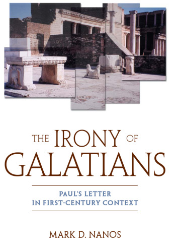 The Irony of Galatians: Paul's Letter in First-Century Context