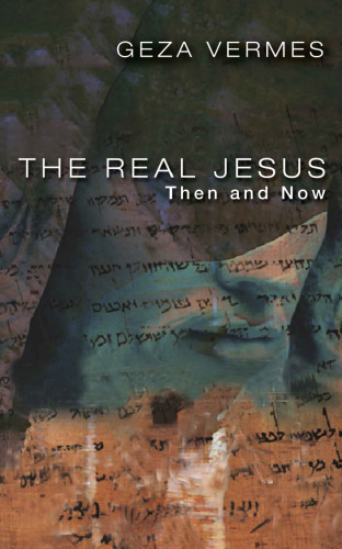 The Real Jesus: Then and Now